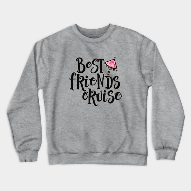 Best Friends Cruise Crewneck Sweatshirt by bubbsnugg